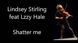 Lindsey Stirling - Shatter me (feat Lzzy Hale) Lyrics