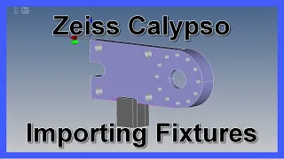 Zeiss CMM Calypso Importing Fixtures