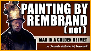 PAINTING BY REMBRANDT (not!): Man In A Golden Helmet by (formerly attributed to) Rembrandt van Rijn