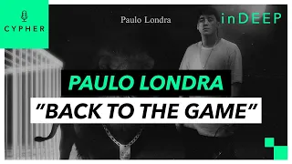 ANÁLISIS y REACCIÓN de "BACK TO THE GAME" de Paulo Londra | Cypher inDEEP