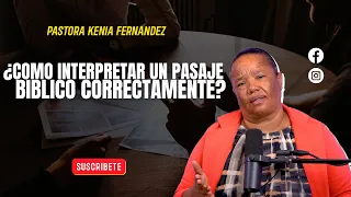 ¿COMO INTERPRETAR UN PASAJE BIBLICO CORRECTAMENTE? - PASTORA KENIA FERNANDEZ