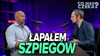 SZPIEG - JAK SIĘ GO ŁAPIE? JAK WYGLĄDA SZKOLENIE? - mjr Adam Zieliński | Co nas czeka #10