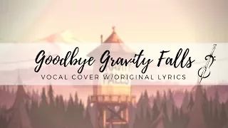 Goodbye Gravity Falls -- Vocal Cover w/Original Lyrics