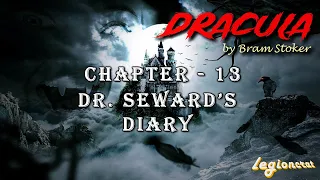 Dracula by Bram Stoker | Chapter 13 (DR. SEWARD’S DIARY—continued) | Audiobook | Gothic horror