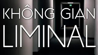 Không Gian LIMINAL