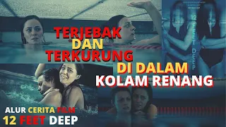 BERTAHAN HIDUP DI DALAM KOLAM RENANG - Alur Cerita Film 12 FEET DEEP