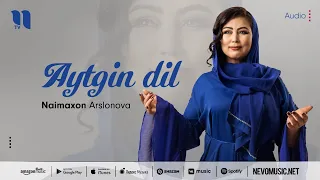 Naimaxon Arslonova - Aytgin dil (audio 2022)