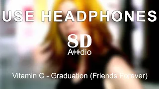 Vitamin C - Graduation (Friends Forever) (8D Audio)