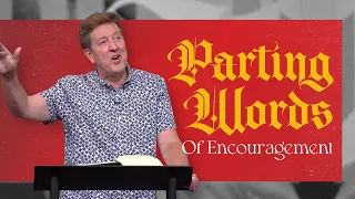 Parting Words of Encouragement  |  Acts 20 pt.3  |  Gary Hamrick