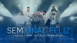 Grupo Menos é Mais - Sem Final Feliz (Clipe Oficial)