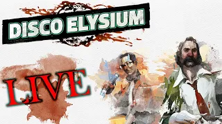 🔴 LIVE! Disco Elysium - THE GOODEST OF THE GOOD COPS - Part 11