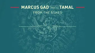 Marcus Gad meets Tamal - From The Ashes (Official Audio)