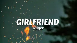 Ruger - GIRLFRIEND (lyrics)