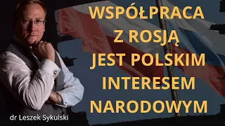 Współpraca z Rosją jest polskim interesem narodowym | Odc. 560 - dr Leszek Sykulski