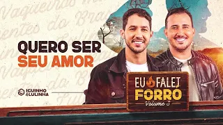 QUERO SER SEU AMOR - Iguinho e Lulinha (Eu Falei Forró 3)