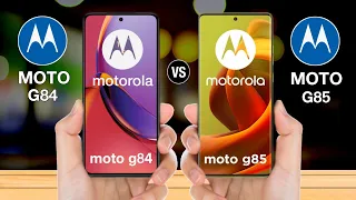 Moto G84 Vs Moto G85 || Motorola G84 Vs Motorola G85