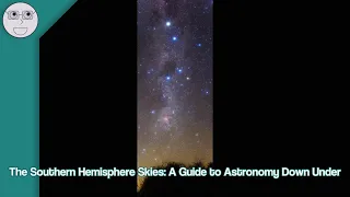 The Southern Hemisphere Skies: A Guide to Astronomy Down Under