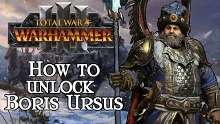 How To Unlock Boris Ursus - Total War: Warhammer 3