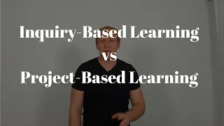 Inquiry-based learning vs project based learning