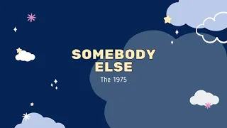 Somebody Else - The 1975 but you're at a party in the restroom and want to leave bc u hate it there