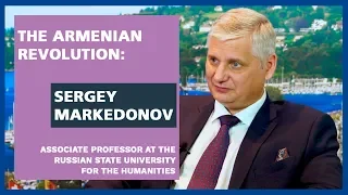 Mr Sergey Markedonov: the Armenian Revolution