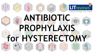 Antibiotic Prophylaxis for Hysterectomy