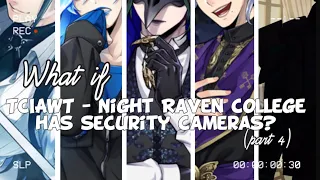 [WHAT IF] (PART 4) TCIAWT - NRC has security cameras? The daily school life | Twisted Wonderland