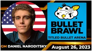 Daniel Naroditsky | Bullet Brawl Arena | Titled Bullet Arena 1+0 | August 26, 2023 | chesscom