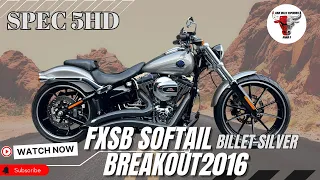 #รีวิวฮาร์เล่ย์ HD FXSB SOFTAIL BREAKOUT รถปี2016 สเปค5HD สี Billet Silver (ไมล์2,600KM เท่านั้น‼️)