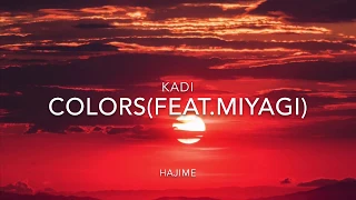 Kadi - Colors(feat Miyagi)