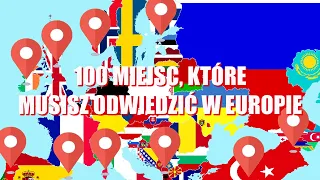 100 Miejsc, które MUSISZ odwiedzić w EUROPIE