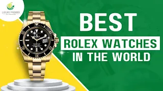 The Best Rolex Watches in The World