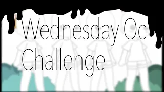 ~* Wednesday Oc Challenge*~