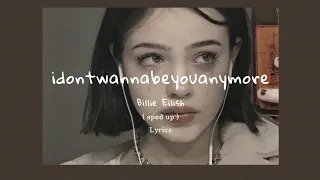 Billie Eilish - Idontwannabeyouanymore ( tiktok sped up + Lyrics )