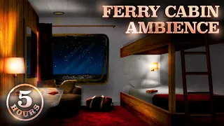 Ferry Boat Cabin - 5 Hours Soothing Ambience of Sea Sounds, Background Noise to Sleep Study & Relax