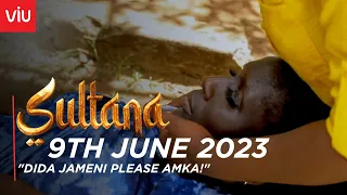 VIUSASA: SULTANA 9TH JUNE 2023 FULL EPISODE (EPISODE 307 )