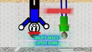 BALDIS BASIC BUT ITS UPSIDE DOWN! Secret code!