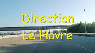 Direction Le Havre - 4K- Driving- French region