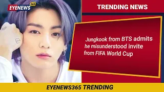 BTS II Jungkook reveals he misunderstood his FIFA World Cup Invite II EyeNews365