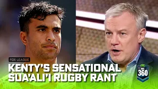 Kenty's SENSATIONAL Sua'ali'i Rugby rant... but is he right? | NRL 360 | Fox League
