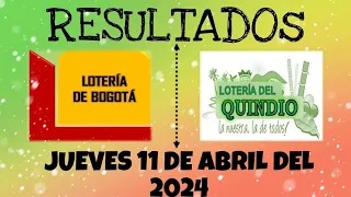 RESULTADOS LOTERÍA DE BOGOTÁ Y LOTERÍA DEL QUINDIO DEL JUEVES 11 DE ABRIL DEL 2024