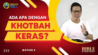 Ada Apa dengan Khotbah Keras? (Matius 3) - Petrus Kwik  |  BIBLE EVERY DAY