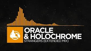 [Melodic House] - ORACLE & Holochrome - Strangers (Extended Mix)
