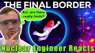 Nuclear Engineer reacts to Kurzgesagt "Limits of Humanity - The Final Border We Will Never Cross"