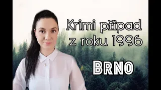 Krimi případ z Brna z roku 1996 /krimi/krimi případ/zločin/české krimi