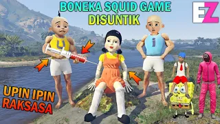 UPIN IPIN RAKSASA MENGOBATI BONEKA SQUID GAME, DISUNTIK RAKSASA.!! - GTA 5 BOCIL SULTAN