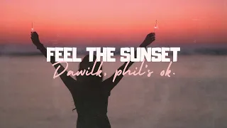 Dawilk, phil‘s ok. - Feel The Sunset (Lyric Video)