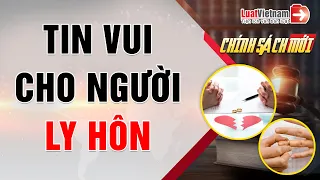 2 Thay Đổi Về Hộ Khẩu Cho Người Ly Hôn Từ Ngày 01/7/2021 | LuatVietnam