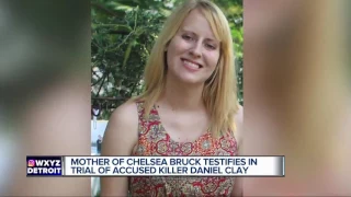 Mother of Chelsea Bruck testifies in trial of accused killer Daniel Clay