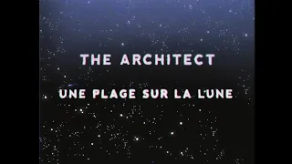 The Architect - Une Plage Sur La Lune (Official Video)